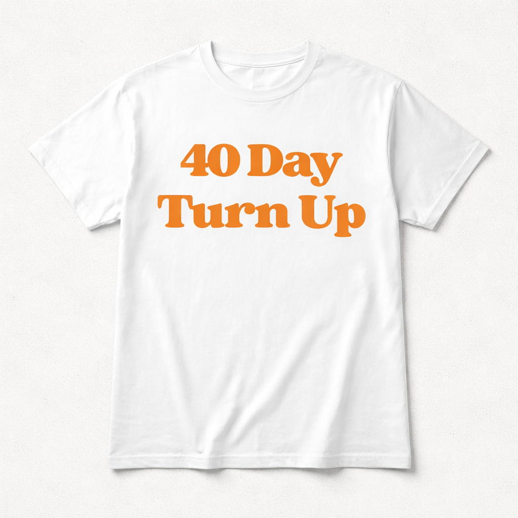 40 Day Turn Up Tshirt
